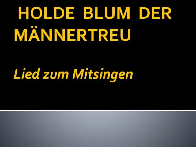 HOLDE BLUM DER MÄNNERTREU Lied zum Mitsingen