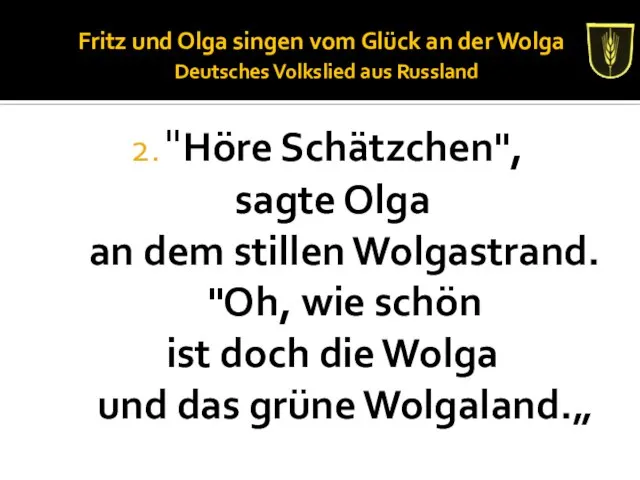 Fritz und Olga singen vom Glück an der Wolga Deutsches Volkslied