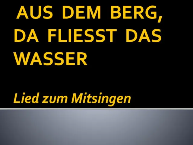 AUS DEM BERG, DA FLIESST DAS WASSER Lied zum Mitsingen