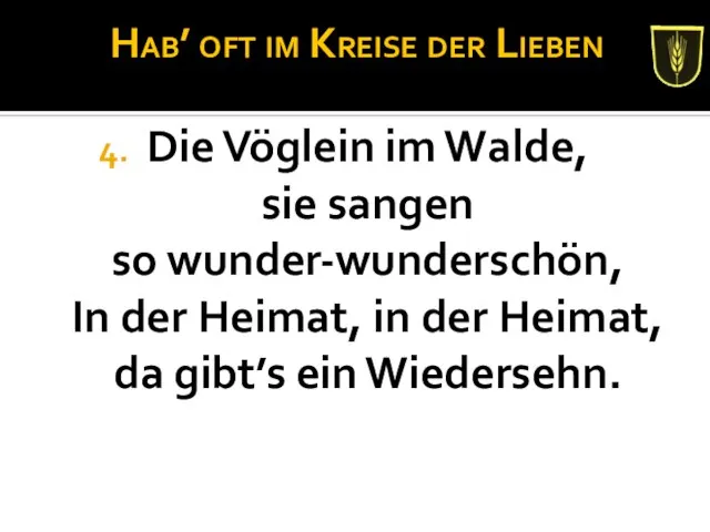 Hab’ oft im Kreise der Lieben Die Vöglein im Walde, sie