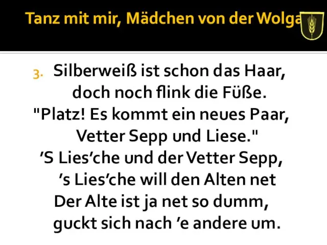 Tanz mit mir, Mädchen von der Wolga Silberweiß ist schon das