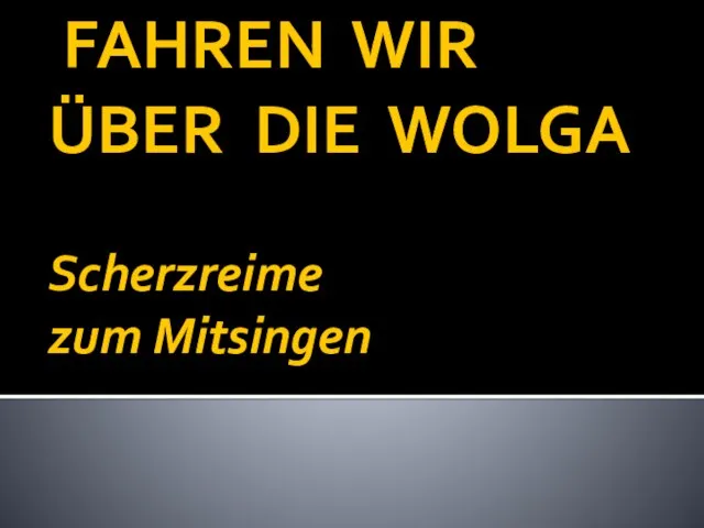 FAHREN WIR ÜBER DIE WOLGA Scherzreime zum Mitsingen