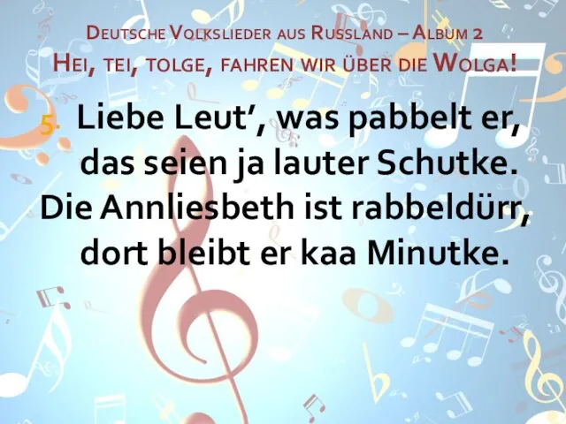 Liebe Leut’, was pabbelt er, das seien ja lauter Schutke. Die