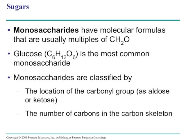 Sugars Monosaccharides have molecular formulas that are usually multiples of CH2O