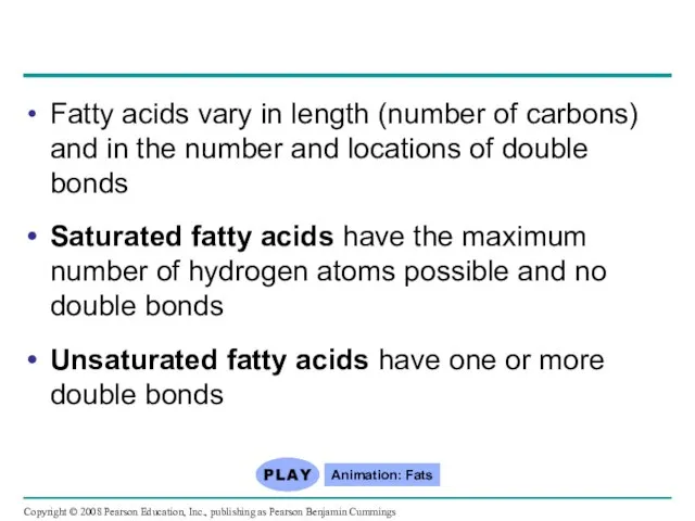 Fatty acids vary in length (number of carbons) and in the