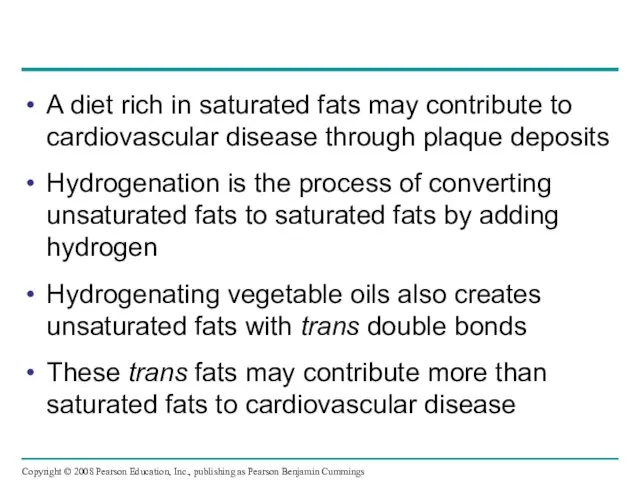A diet rich in saturated fats may contribute to cardiovascular disease