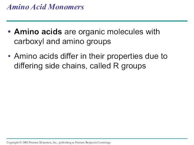 Amino Acid Monomers Amino acids are organic molecules with carboxyl and