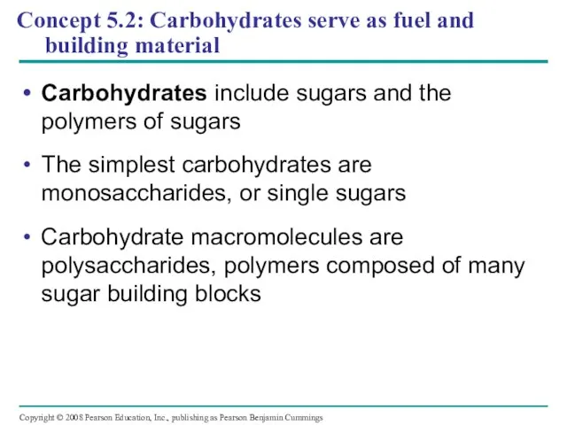 Concept 5.2: Carbohydrates serve as fuel and building material Carbohydrates include