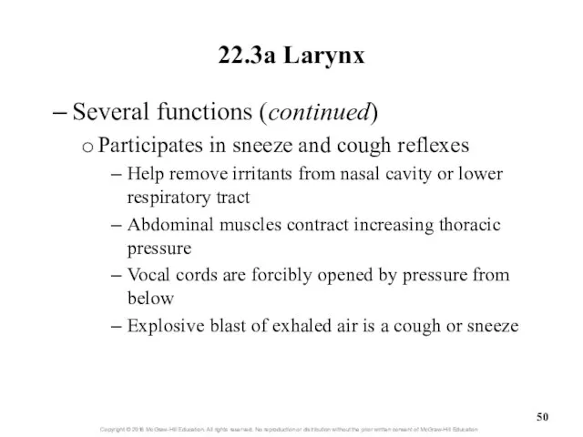 22.3a Larynx Several functions (continued) Participates in sneeze and cough reflexes