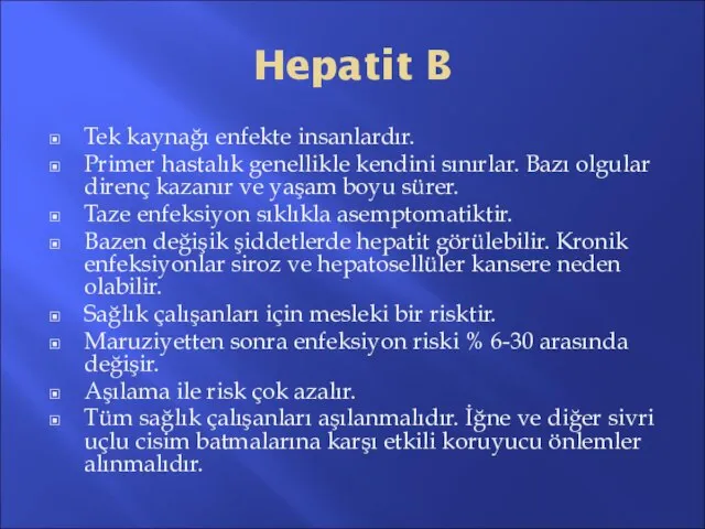 Hepatit B Tek kaynağı enfekte insanlardır. Primer hastalık genellikle kendini sınırlar.