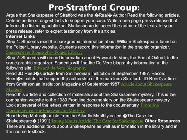 Pro-Stratford Group: Argue that Shakespeare of Stratford was the �Real� Author