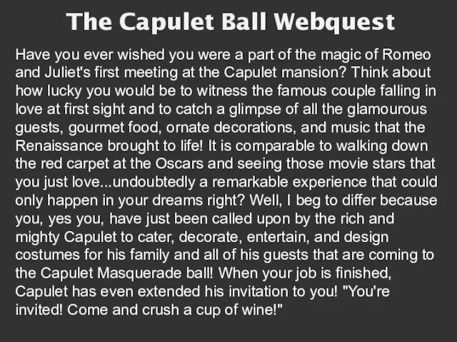 The Capulet Ball Webquest Have you ever wished you were a