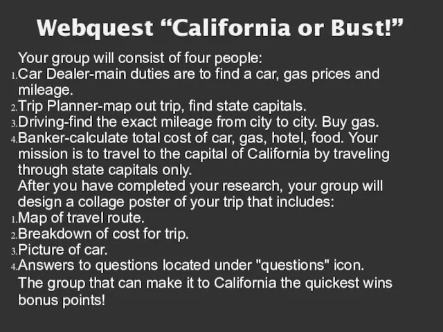 Webquest “California or Bust!” Your group will consist of four people: