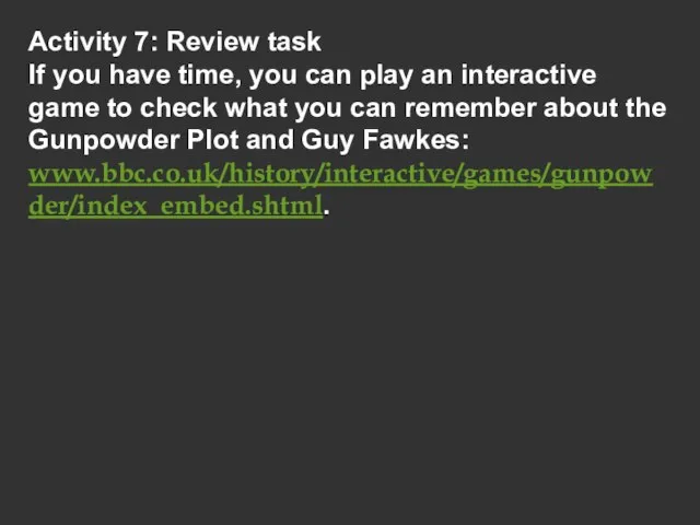 Activity 7: Review task If you have time, you can play