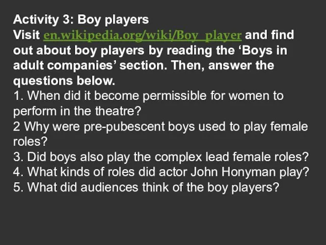 Activity 3: Boy players Visit en.wikipedia.org/wiki/Boy_player and find out about boy