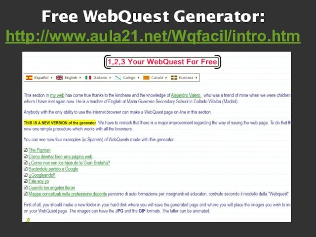 Free WebQuest Generator: http://www.aula21.net/Wqfacil/intro.htm