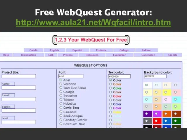 Free WebQuest Generator: http://www.aula21.net/Wqfacil/intro.htm