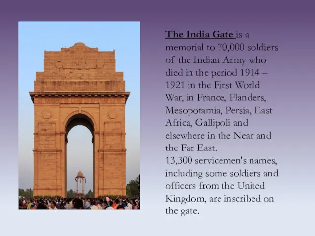 The India Gate is a memorial to 70,000 soldiers of the