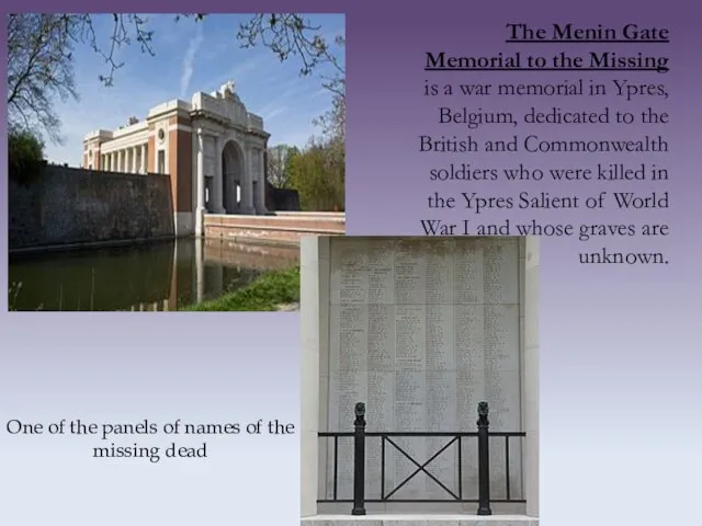 The Menin Gate Memorial to the Missing is a war memorial