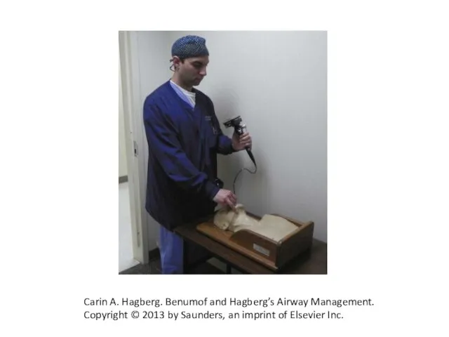 Carin A. Hagberg. Benumof and Hagberg’s Airway Management. Copyright © 2013