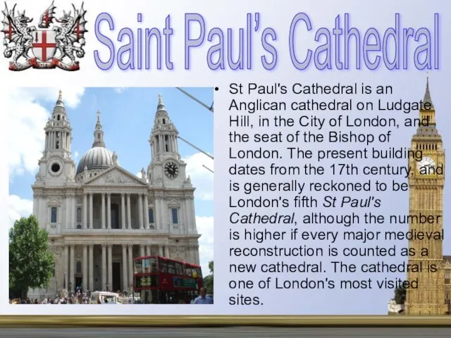 St Paul's Cathedral is an Anglican cathedral on Ludgate Hill, in