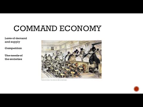 COMMAND ECONOMY Laws of demand and supply Competition The needs of the societies