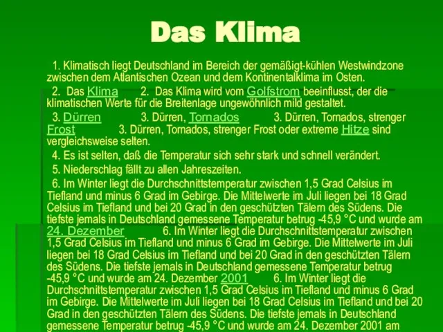 Das Klima 1. Klimatisch liegt Deutschland im Bereich der gemäßigt-kühlen Westwindzone