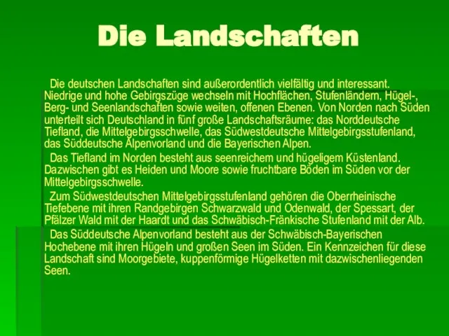 Die Landschaften Die deutschen Landschaften sind außerordentlich vielfältig und interessant. Niedrige