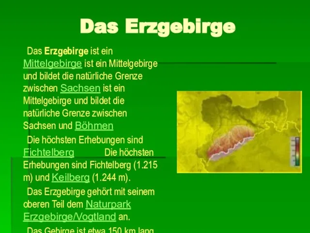 Das Erzgebirge Das Erzgebirge ist ein Mittelgebirge ist ein Mittelgebirge und