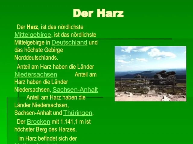 Der Harz Der Harz, ist das nördlichste Mittelgebirge, ist das nördlichste