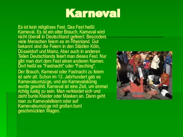 Karneval Es ist kein religiöses Fest. Das Fest heißt Karneval. Еs