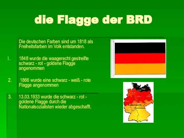 die Flagge der BRD Die deutschen Farben sind um 1818 als