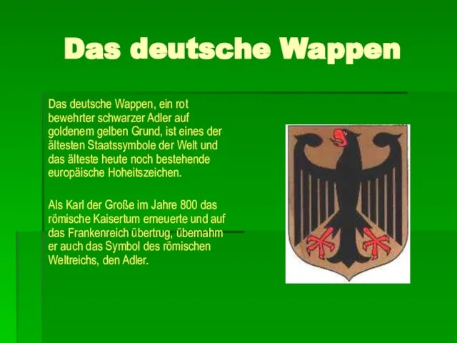 Das deutsche Wappen Das deutsche Wappen, ein rot bewehrter schwarzer Adler