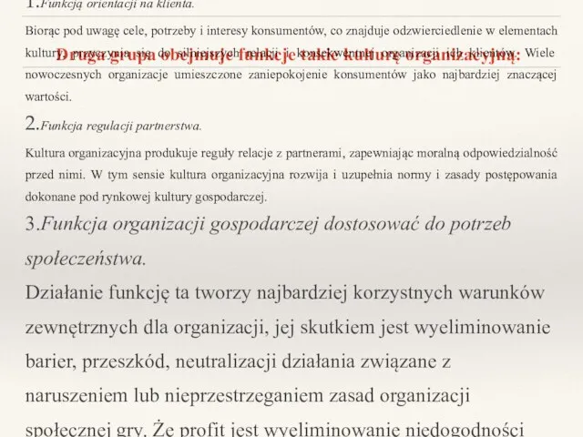 Druga grupa obejmuje funkcje takie kulturę organizacyjną: 1.Funkcją orientacji na klienta.