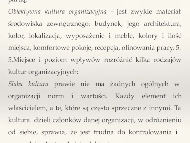 4. Kultura organizacyjna jest podzielony na subiektywne i obiektywne. Subiektywna kultura