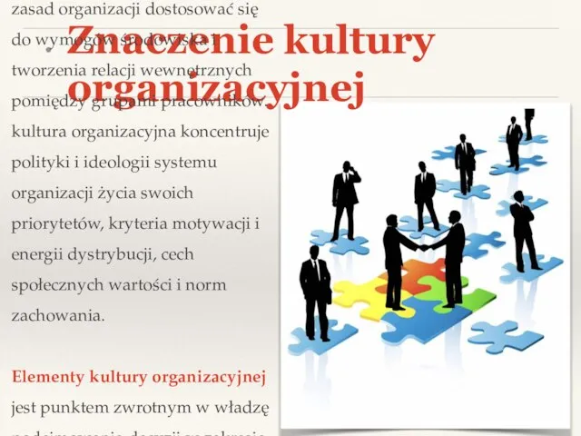 Znaczenie kultury organizacyjnej Kultura organizacyjna - powstaje w całej historii zestawu