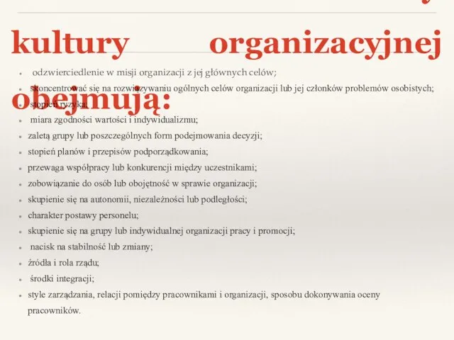 Główne cechy kultury organizacyjnej obejmują: odzwierciedlenie w misji organizacji z jej