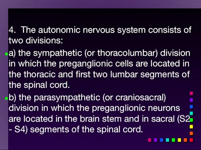 4. The autonomic nervous system consists of two divisions: a) the