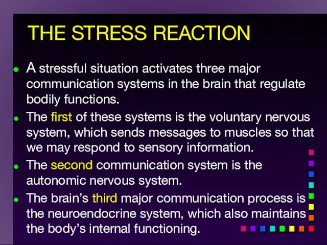THE STRESS REACTION A stressful situation activates three major communication systems