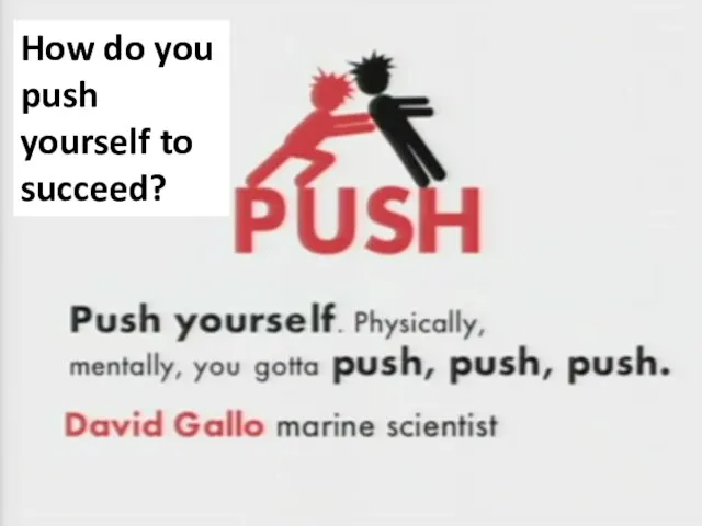 How do you push yourself to succeed?