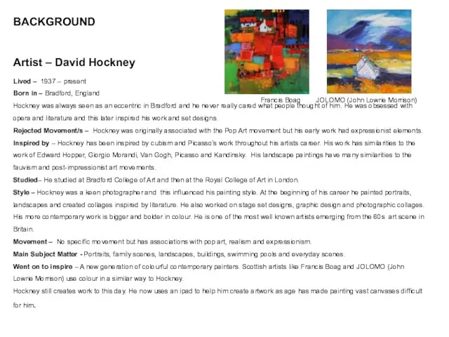 BACKGROUND Artist – David Hockney Lived – 1937 – present Born