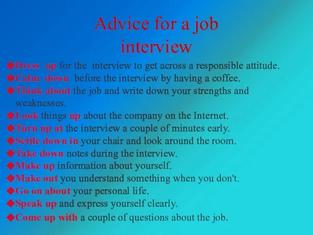 Advice for a job interview Dress up for the interview to