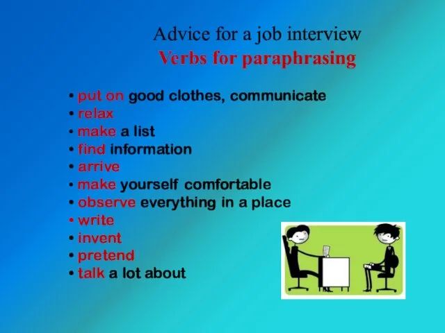 Advice for a job interview Verbs for paraphrasing put on good