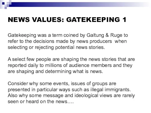 NEWS VALUES: GATEKEEPING 1 Gatekeeping was a term coined by Galtung