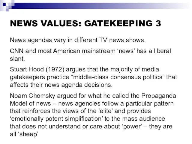 NEWS VALUES: GATEKEEPING 3 News agendas vary in different TV news