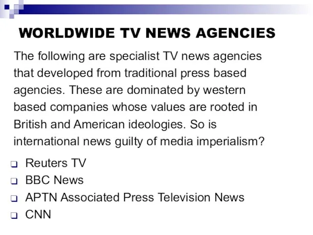 WORLDWIDE TV NEWS AGENCIES The following are specialist TV news agencies