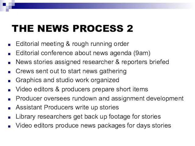 THE NEWS PROCESS 2 Editorial meeting & rough running order Editorial