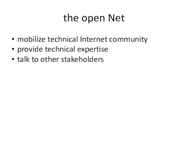 the open Net mobilize technical Internet community provide technical expertise talk to other stakeholders