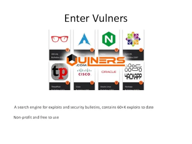 Enter Vulners A search engine for exploits and security bulletins, contains