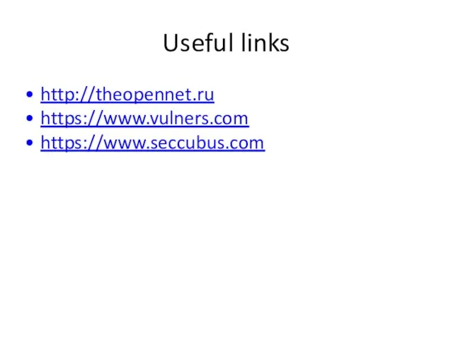 Useful links http://theopennet.ru https://www.vulners.com https://www.seccubus.com